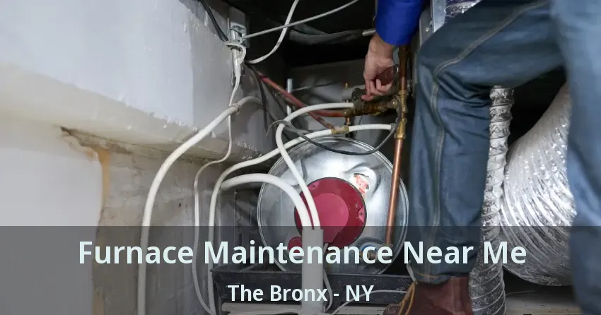 Furnace Maintenance Near Me The Bronx - NY