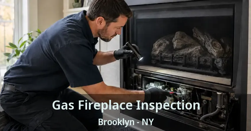 Gas Fireplace Inspection Brooklyn - NY