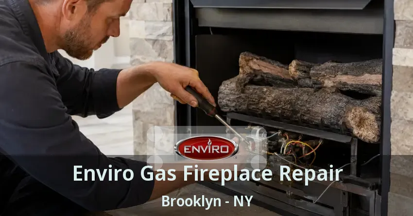 Enviro Gas Fireplace Repair Brooklyn - NY