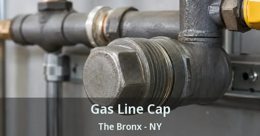 Gas Line Cap The Bronx - NY