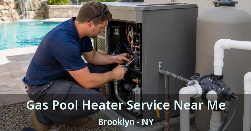 Gas Pool Heater Service Near Me Brooklyn - NY