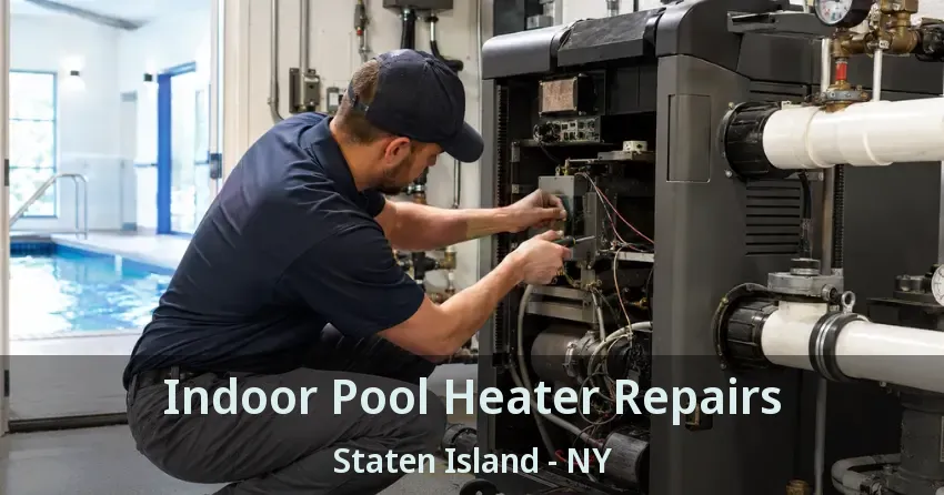 Indoor Pool Heater Repairs Staten Island - NY