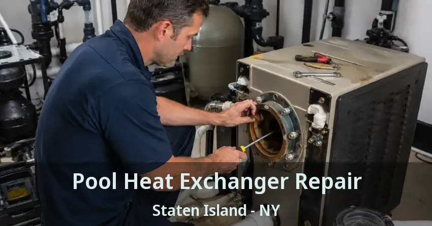 Pool Heat Exchanger Repair Staten Island - NY