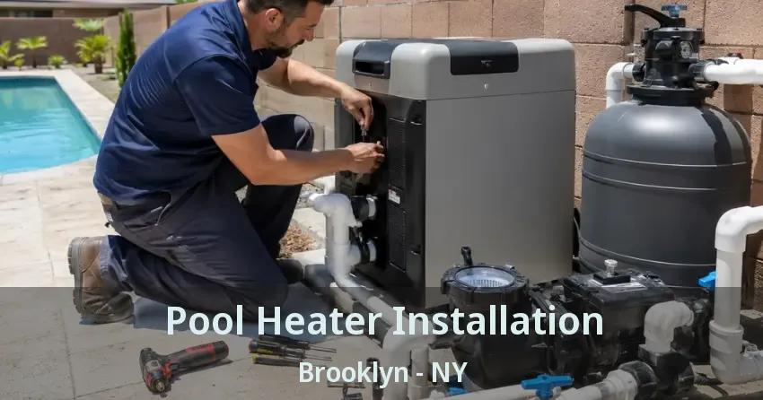 Pool Heater Installation Brooklyn - NY