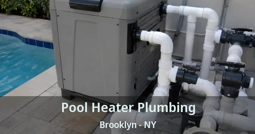 Pool Heater Plumbing Brooklyn - NY