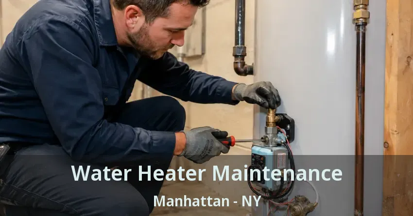 Water Heater Maintenance Manhattan - NY